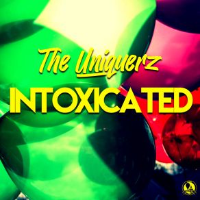 Download track Intoxicated (Extended Mix) The Uniquerz