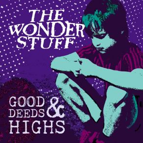 Download track Good Deeds & Highs (Radio Edit) The Wonder Stuff