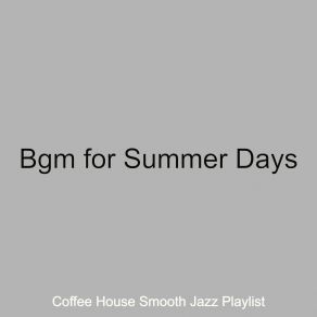 Download track Smart Saxophone Bossa Nova - Vibe For Summertime Coffee House Smooth Jazz Playlist