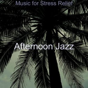 Download track Memories Of Stress Relief Afternoon Jazz