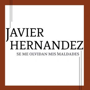 Download track Se Me Olvidan Mis Maldades Javier Hernandez