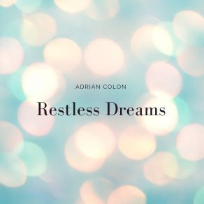 Download track Restless Dreams Adrian Colon