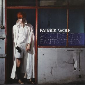 Download track Accident & Emergency Patrick Wolf