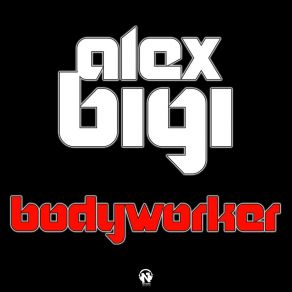 Download track BodyWorker (Radio Edit) Alex Bigi