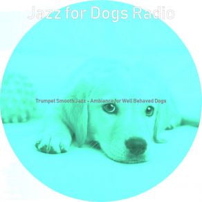 Download track Sublime Moods For Well Behaved Dogs Jazz For Dogs Radio