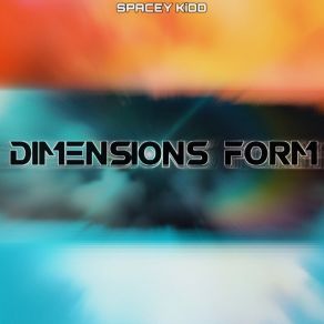 Download track Dimensions Form Spacey KiDD