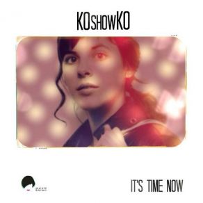 Download track Its Time Now (Extended Version) Koshowko