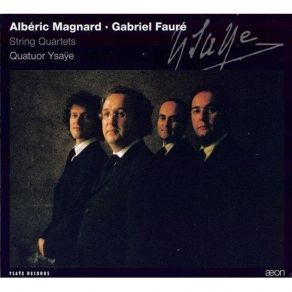 Download track 01. Magnard: String Quartet Op. 16 - I. Sonate - Anime Quartuor Ysaÿe