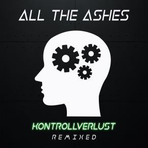 Download track Kontrollverlust (The Eternal Afflict Remix) All The Ashes