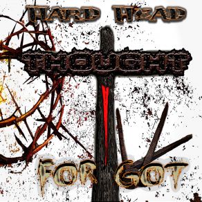 Download track Thought I'for Got HARD HEAD