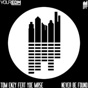 Download track Never Be Found (Original Mix) Tom Enzy