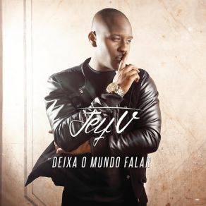 Download track Deixa O Mundo Falar Jey V