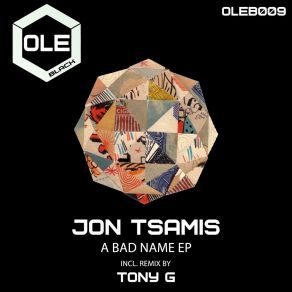 Download track A Bad Name (Tony G Remix) Jon Tsamis