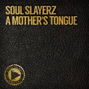 Download track A Mother's Tongue (N'Dinga Gaba Edit) Soul Slayerz