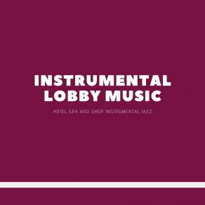 Download track Spa Lobby Jazz Instrumental Lobby Music