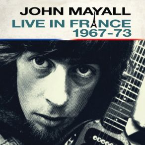 Download track Please Don't Let Me Down (Live At Pop Deux, Olympia, Paris, 14 March 1971) John Mayall