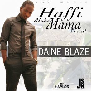 Download track Haffi'make Mama Proud Daine Blaze