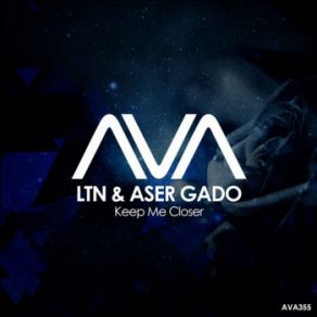 Download track Keep Me Closer LTN, Aser Gado