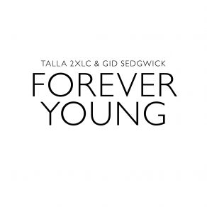 Download track Forever Young (Radio Version) Talla 2XLC, Gid SedgwickRadio Version