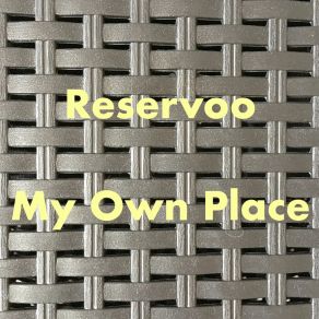 Download track My Own Place Reservoo