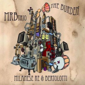 Download track The Burden MRB TrioRé, Milanese, Bertolotti