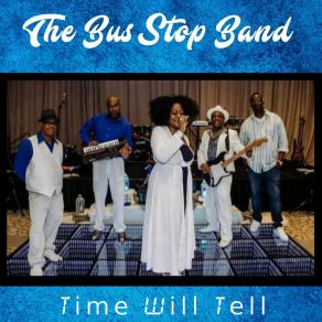 Download track Time Will Tell The Bus Stop Band