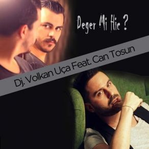 Download track Deger Mi Hiç Can Tosun, Volkan Uca