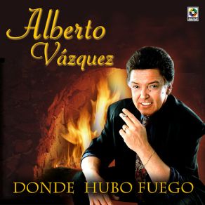 Download track Donde Hubo Fuego Alberto Vázquez