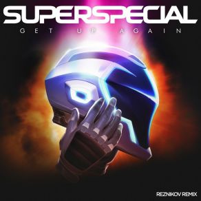 Download track Get Up Again (Reznikov Remix) SUPERSPECIAL