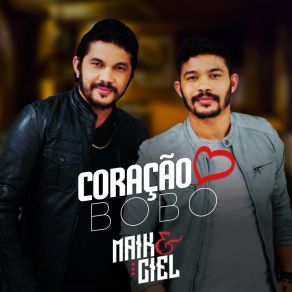 Download track Coração Bobo Maik E Ciel