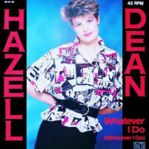 Download track Whatever I Do (Wherever I Go) (Maxi Version) Hazell Dean