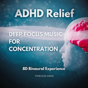 Download track Adhd Relief, Deep Focus Music Part 9 Timeless Mind