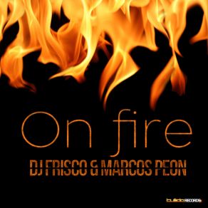 Download track On Fire [Radio Edit] Bel - Mondo, DJ Frisco, Marcos Peon