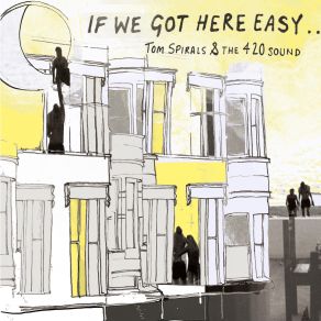 Download track If We Got Here Easy.. Tom Spirals, The 4'20' Sound