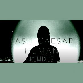 Download track Human (The Sexy Wild East Remix) Tash CaesarThe Sexy Wild East