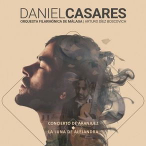 Download track Concierto De Aranjuez: Allegro Con Spirito Daniel Casares, Orquesta Filarmónica De Málaga, Arturo Díez Boscovich