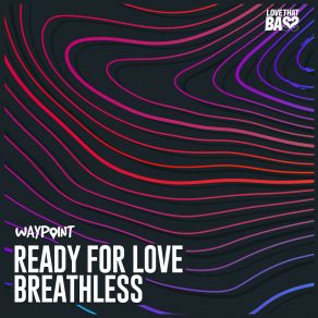 Download track Ready For Love Waypoint