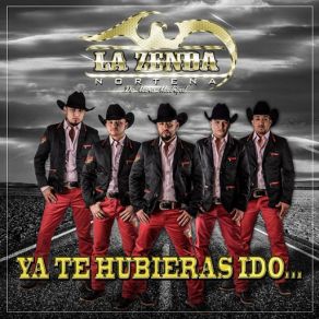 Download track Ya Te Hubieras Ido... La Zenda Norteña