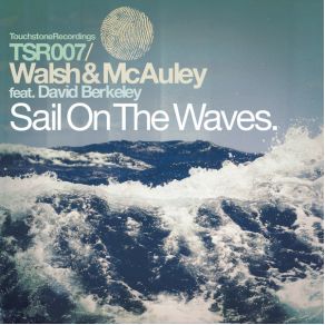 Download track Sail On The Waves (Future Disciple Dub) Walsh & McAuley, David Berkeley.