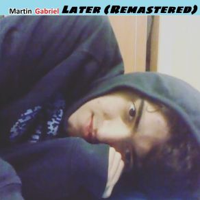 Download track Later (Remastered, 2024) Martin Gabriel