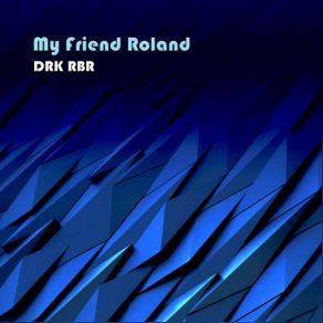 Download track My Friend Roland DRK RBR