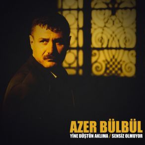 Download track Yine Düştün Aklıma (Sensiz Olmuyor) Azer Bülbül