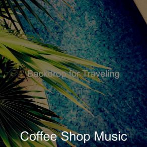 Download track Understated Summer Travels Coffee Shop Music