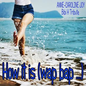 Download track How It Is (Wap Bap...) (Bibi H Tribute) Anne-Caroline Joy