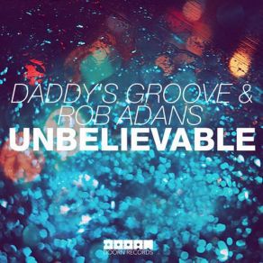 Download track Unbelievable Club Mix Daddy'S Groove, Rob Adans