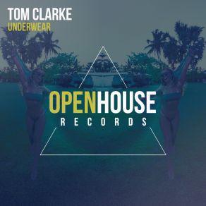 Download track Underwear (Charles & Carmichael Remix) Tom ClarkeCharles