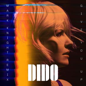 Download track Give You Up (Edit; Mark Knight Remix) Dido