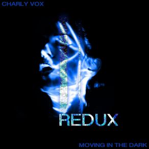 Download track Moving In The Dark (IAMWARFACE Remix) Charly Vox