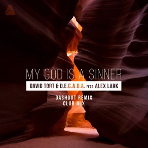 Download track My God Is A Sinner (Dashdot Remix) D. E. C. A. D. ADashdot