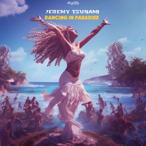 Download track Dancing In Paradise Jeremy Tsunami, Jeremy Tsunam